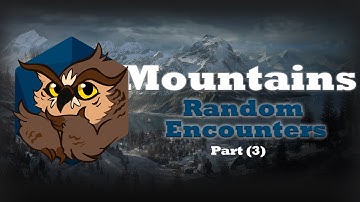 Random Encounters That Don’t Suck - Mountains (Part 3)