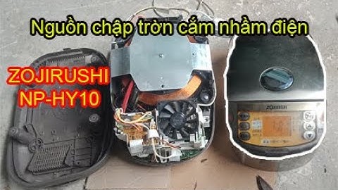 Hướng dẫn sửa nồi cơm điện ZOJIRUSHI NP-HY10 nguồn chập trờn, cắm nhầm điện. Thái Bình 25-12-2021