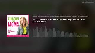 EP 227\\ Free Christian Weight Loss Bootcamp! Kickstart Your Diet Plan Today