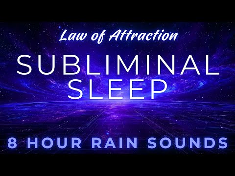SLEEP SUBLIMINALS | Reprogram Your Mind | Law of Attraction | 8 Hour Rain Sounds