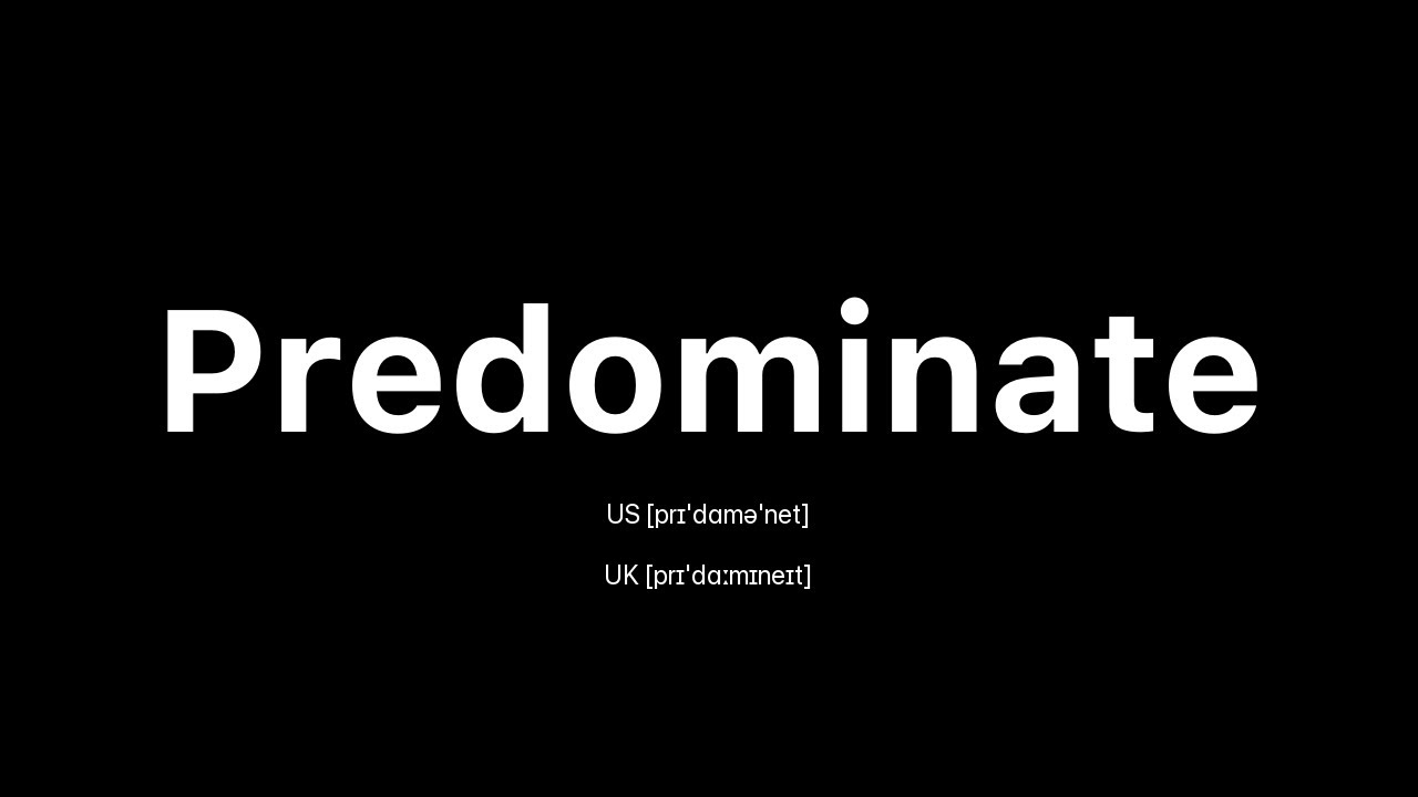 How to Pronounce Predominate: 🇺🇸 American English vs. 🇬🇧 British English