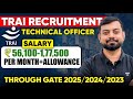 TRAI RECRUITMENT 2025 | TECHNICAL OFFICER | SALARY, ALLOWANCE |THROUGH GATE | Detailed Notification