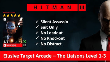 HITMAN 3 I Elusive Target Arcade I The Liaisons Level 1-3 I SASO I No Loadout I No KO I NO Distract