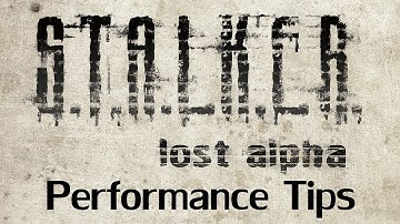 S.T.A.L.K.E.R. - Lost Alpha Performance Tips
