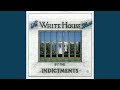The white house blues by the indictments