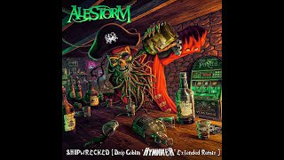 Alestorm - Shipwrecked [Drop Goblin &quot;HYNNNER&quot; Extended Remix]
