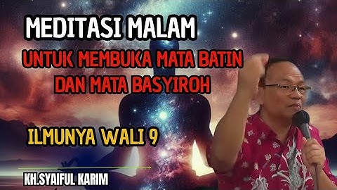 Meditasi malam untuk membuka mata batin dan mata basyiroh ,ilmunya wali 9 💥KH syaiful karim #tauhid 