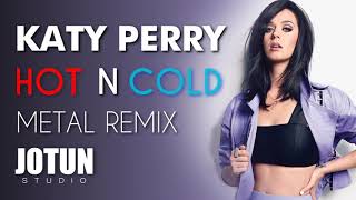 Katy Perry - Hot N Cold (metal remix)