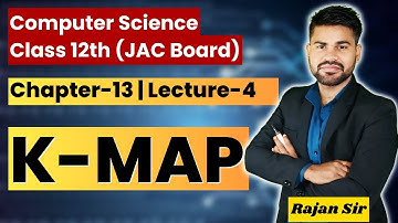 Class-12th | K-MAP | Ch -13 | Lect -4 | Computer Science | JAC Board| Rajan Sir computer King