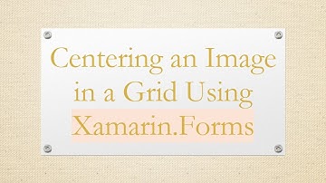 Centering an Image in a Grid Using Xamarin.Forms
