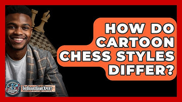How Do Cartoon Chess Styles Differ? - The Board Game Xpert
