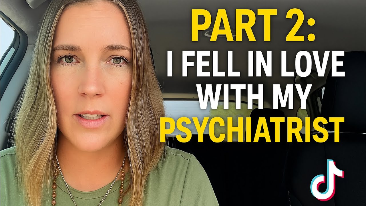 PART 2: I FELL IN LOVE WITH MY PSYCHIATRIST