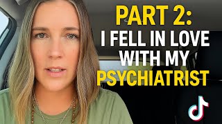 PART 2: I FELL IN LOVE WITH MY PSYCHIATRIST