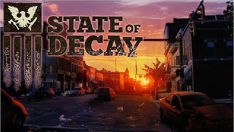 State of Decay 1080p HD Part 4