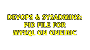 DevOps & SysAdmins: Pid file for mysql on Oneiric (3 Solutions!!)