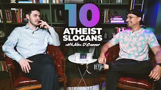 Analyzing 10 Atheist Slogans w/ Alex O'Connor (@CosmicSkeptic)