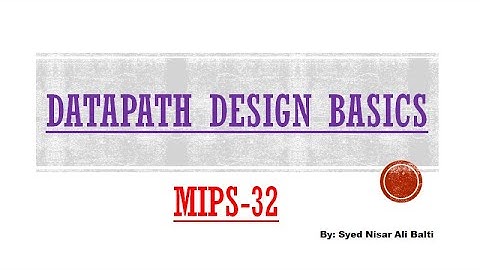 Datapath Design 01:  MIPS-32 Datapath Basics