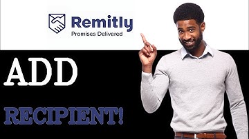 How To Add A Recipient On Remitly (2025)