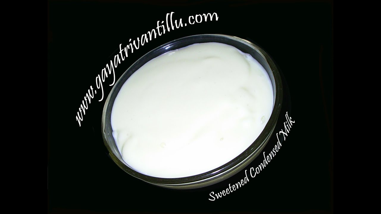 Sweetened Condensed Milk Indian Recipes Andhra Recipes YouTube