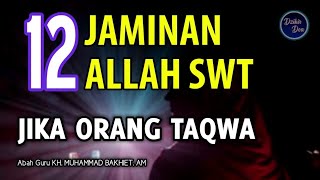 12 JAMINAN ALLAH JIKA ORANG TAQWA - KH Muhammad Bakhiet