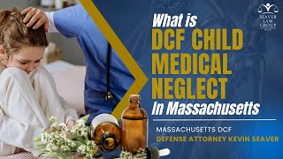 What is DCF Child Medical Neglect in Massachusetts?