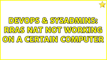 DevOps & SysAdmins: RRAS NAT not working on a certain computer