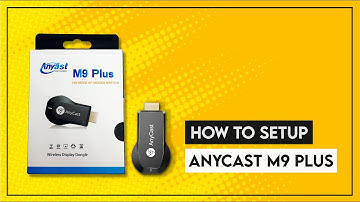 How to Setup Anycast M9 Plus