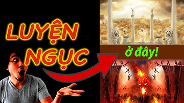 [4k] Dành cho ai không tin có Luyện Ngục!