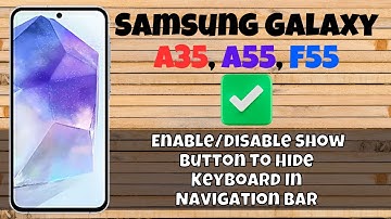 How to Enable/Disable Show Button To Hide Keyboard In Navigation Bar Samsung Galaxy A35, A55, F55