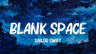 Blank Space, Heart Attack, Rewrite The Stars - Taylor Swift, Demi Lovato, James Arthur Lyrics