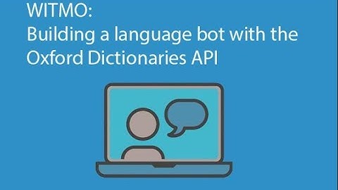 WITMO: Building a language bot with the Oxford Dictionaries API