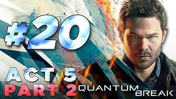Quantum Break – Walkthrough Part 20 [Act 5: Part 2] Xbox One Gameplay Commentary