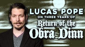 Lucas Pope on 3 years of Return of the Obra Dinn, and what