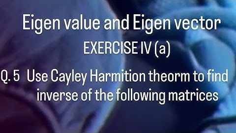 ba/bsc 1st year ( matrices) Eigen value and eigen vector exercise iv (a) question 5.