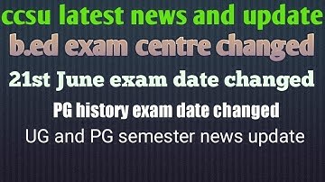 ccsu b.ed main exam centre changed||Ccsu PG NEP history exam date changed|| ccsu latest update today