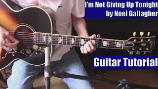 I&#39;m Not Giving Up Tonight by Noel Gallagher (Guitar Tutorial with Isolated Vocals by Noel Gallagher)