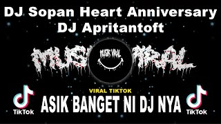 MUSIK VIRAL TIKTOK 2022 | DJ Sopan Heart Anniversary x DJ Apritantoft