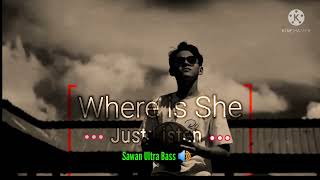 Where is She Just Listen ( Sawan Ultra Bass🔊