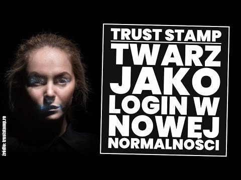 Trust Stamp - twarz jako login w Nowej Normalności