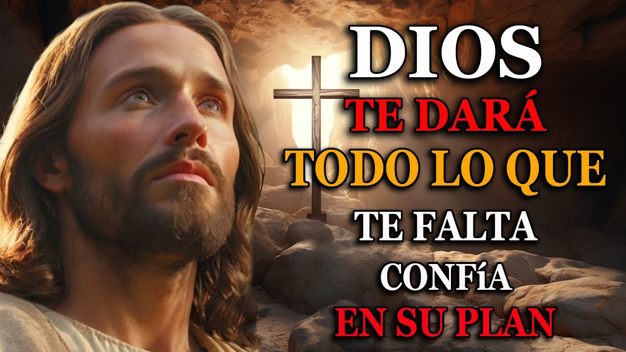 DEPOSITA TU CONFIANZA EN DIOS, ÉL TE DARÁ LO QUE TU VIDA NECESITA Jesús ...
