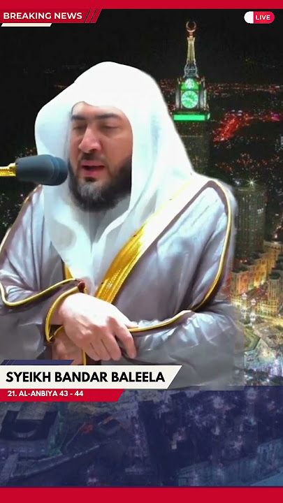 Murottal Surah Al Anbiya 43-44 - Syaikh Bandar Balila Bandar Baleela
