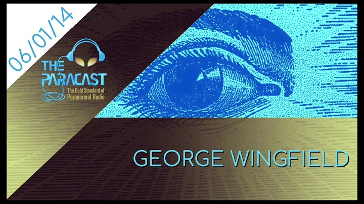 The Paracast: June 1, 2014  George Wingfield