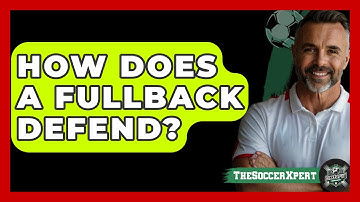 How Does A Fullback Defend? - The Soccer Xpert