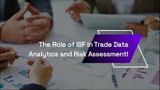 Leveraging ISF Data: The Role of ISF in Trade Data Analytics and Risk Assessment!