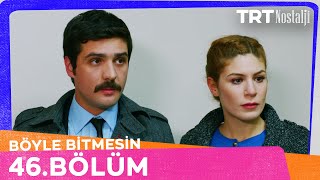 Böyle Bitmesin 46. Bölüm