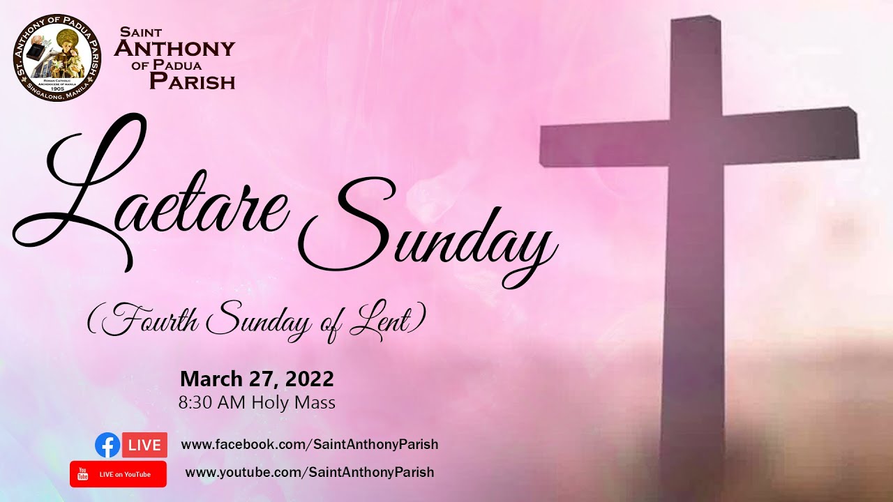 Laetare Sunday (4th Sunday of Lent) March 27, 2022 830 AM Holy