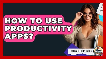 How To Use Productivity Apps? - Ultimate Study Hacks