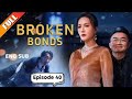 Broken Bonds Chinese Drama _" Episode 40" (The Final Revelation) Chinese Drama in English Subtitles 