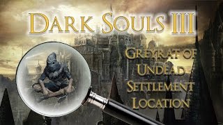 DARK SOULS 3 How to find Greirat of the Undead Settlement in High Wall of Lothric