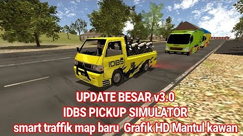 UPDATE BESAR IDBS PICKUP SIMULATOR V 3.0 Map Baru Smart Traffik Grafik HD